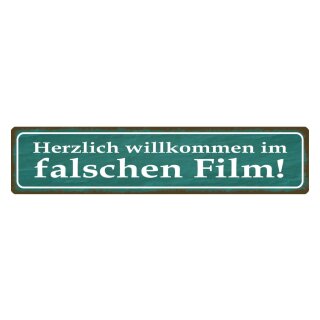 Blechschild "Willkommen im falschen Film" 46 x 10 cm Dekoschild verrückt