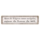 Blechschild "Klügere nachgeben, regieren...