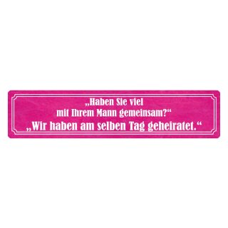 Blechschild "Viel mit Mann gemeinsam, geheiratet" 46 x 10 cm Dekoschild Beziehung