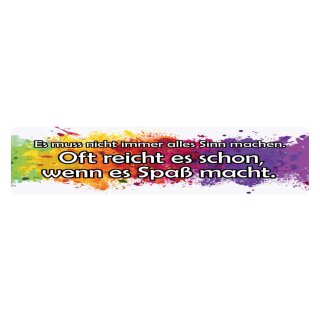 Blechschild "Es muss nicht alles Sinn machen" 46 x 10 cm Dekoschild Gefühl