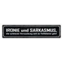 Blechschild "Ironie und Sarkasmus" 46 x 10 cm...