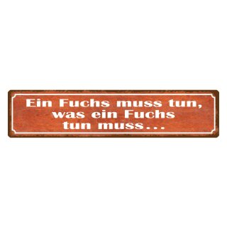 Blechschild "Fuchs muss tun was tun muss" 46 x 10 cm Dekoschild schlau sein