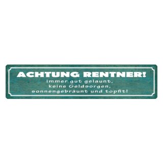 Blechschild "Achtung Rentner gut gelaunt" 46 x 10 cm Dekoschild Spruch Rentner