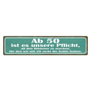 Blechschild "Ab 50 Pflicht Blödsinn machen" 46 x 10 cm Dekoschild Alter