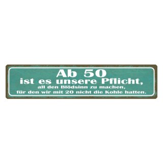 Blechschild "Ab 50 Pflicht Blödsinn machen" 46 x 10 cm Dekoschild Alter