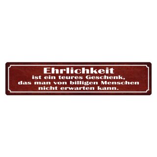 Blechschild "Ehrlichkeit ist teures Geschenk" 46 x 10 cm Dekoschild Vertrauen