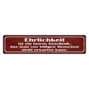 Blechschild "Ehrlichkeit ist teures Geschenk"...