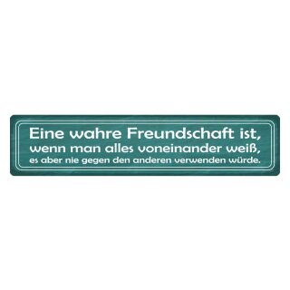 Blechschild "Wahre Freundschaft ist wenn man alles weiß" 46 x 10 cm Dekoschild Freundschaft