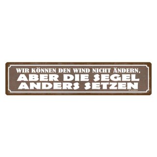 Blechschild "Können Wind nicht ändern, Segel setzen" 46 x 10 cm Dekoschild Problemlösung