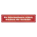 Blechschild "Wo Informationen fehlen...