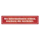 Blechschild "Wo Informationen fehlen...