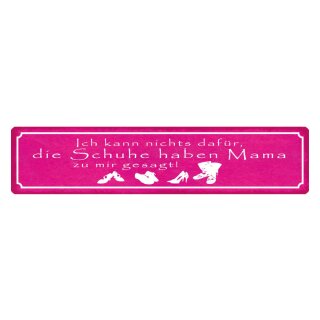 Blechschild "Schuhe haben Mama gesagt" 46 x 10 cm Dekoschild Schuhe