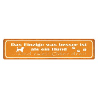 Blechschild "Besser als ein Hund, zwei, drei" 46 x 10 cm Dekoschild Spruch Hund