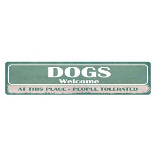 Blechschild "Dogs welcome, people tolerated" 46 x 10 cm Dekoschild Hund