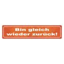 Blechschild "Bin gleich wieder zurück" 46...