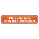 Blechschild "Bin gleich wieder zurück" 46...