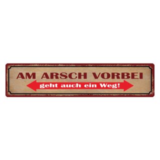 Blechschild "Arsch vorbei, auch ein Weg" 46 x 10 cm Dekoschild Hinweis