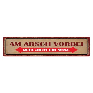 Blechschild "Arsch vorbei, auch ein Weg" 46 x 10 cm Dekoschild Hinweis