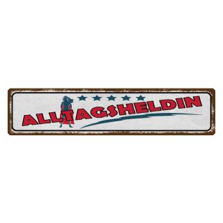 Blechschild "Alltagsheldin" 46 x 10 cm Dekoschild Spruch des Tages