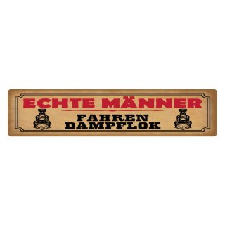 Blechschild "Echte Männer fahren Dampflok" 46 x 10 cm Dekoschild Zug