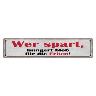 Blechschild "Wer spart hungert bloß für Erben" 46 x 10 cm Dekoschild Geld