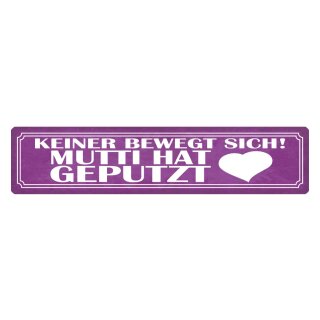 Blechschild "Mutti hat geputzt" 46 x 10 cm Dekoschild sauber machen