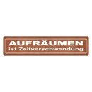 Blechschild "Aufräumen ist...