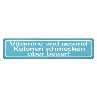 Blechschild "Vitamine gesund, Kalorien besser" 46 x 10 cm Dekoschild Essen