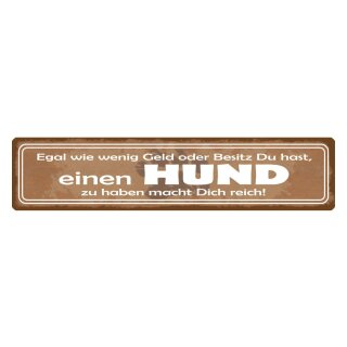 Blechschild "Einen Hund zu haben macht reich" 46 x 10 cm Dekoschild Tierfreund