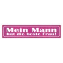 Blechschild "Mein Mann hat die beste Frau" 46 x...