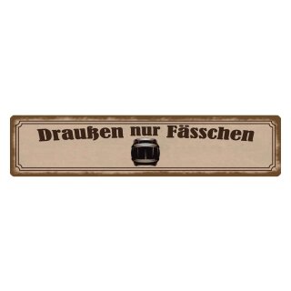 Blechschild "Draußen nur Fässchen" 46 x 10 cm Dekoschild Kneipe