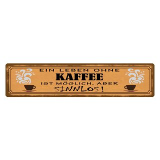 Blechschild "Leben ohne Kaffee sinnlos" 46 x 10 cm Dekoschild Kaffeegenuss