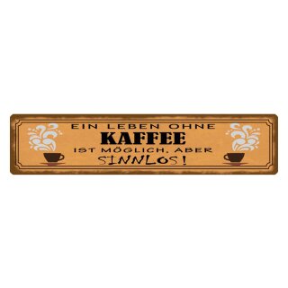 Blechschild "Leben ohne Kaffee sinnlos" 46 x 10 cm Dekoschild Kaffeegenuss