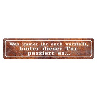 Blechschild "Hinter dieser Tür passiert es" 46 x 10 cm Dekoschild Eingang