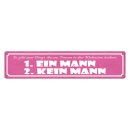 Blechschild "Frauen Wahnsinn, ein Mann, kein...