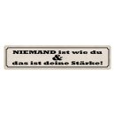 Blechschild "Niemand wie du, deine Stärke"...