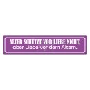 Blechschild "Alter schützt vor Liebe nicht,...