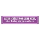 Blechschild "Alter schützt vor Liebe nicht,...