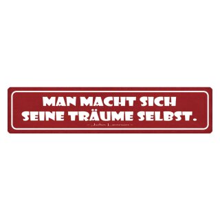 Blechschild "Man macht sich seine Träume selbst" 46 x 10 cm Dekoschild Zitat