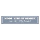 Blechschild "Mode verschwindet, Stil bleibt" 46...