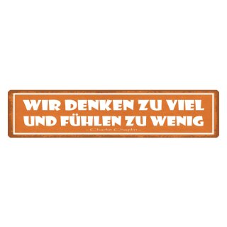 Blechschild "Wir denken zu viel, fühlen wenig" 46 x 10 cm Dekoschild Gefühle