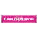 Blechschild "Frauen sind wundervoll" 46 x 10 cm...