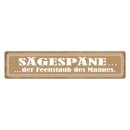 Blechschild "Sägespäne, Feenstaub des...