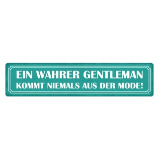 Blechschild "Gentleman kommt nie aus Mode" 46 x 10 cm Dekoschild Spruch Verhalten