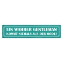 Blechschild "Gentleman kommt nie aus Mode" 46 x...