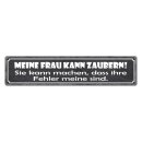 Blechschild "Meine Frau kann zaubern, ihre Fehler...