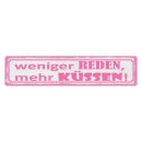 Blechschild "Weniger reden, mehr küssen"...