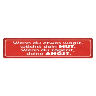 Blechschild "Wenn wagst wächst Mut, zögern Angst" 46 x 10 cm Dekoschild Erkenntnis