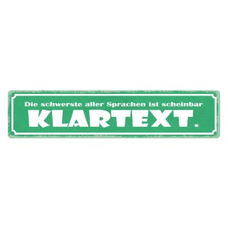 Blechschild "Schwerste Sprache Klartext" 46 x 10 cm Dekoschild Aussprache