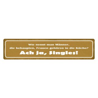 Blechschild "Männer Frauen gehören Küche, Singles" 46 x 10 cm Dekoschild Kochen
